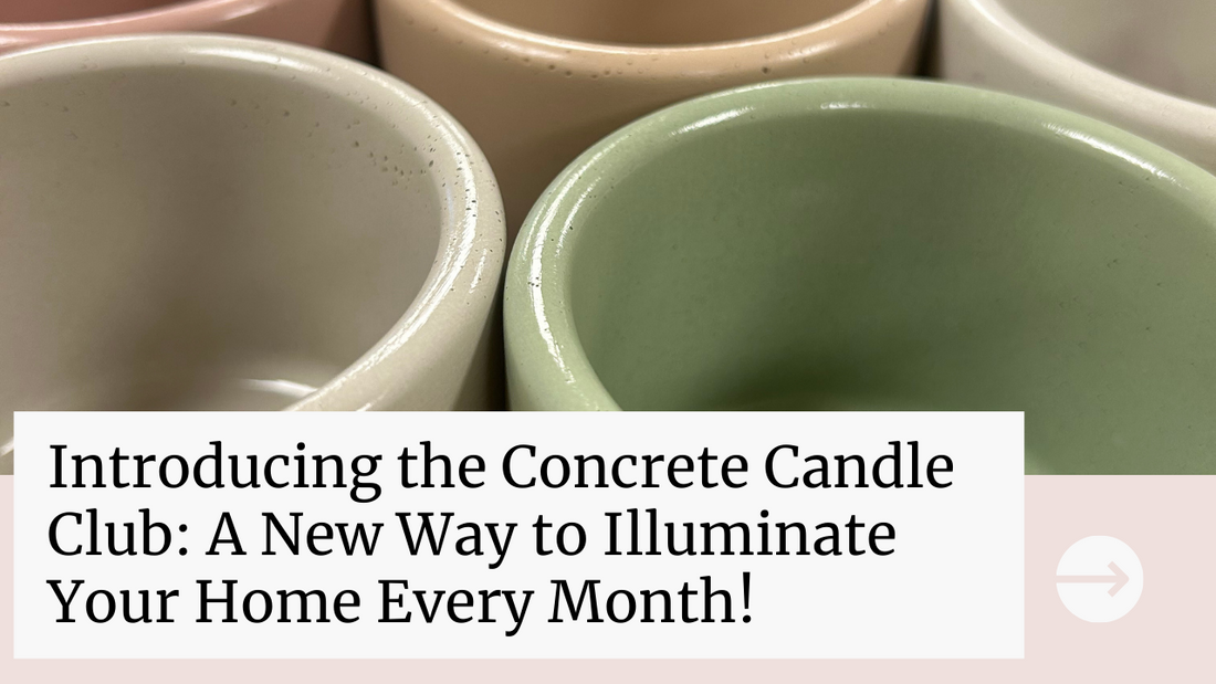 Introducing the Concrete Candle Club: A New Way to Illuminate Your Home Every Month!
