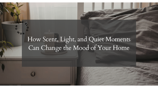 How Scent, Light, and Quiet Moments Can Change the Mood of Your Home