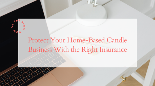 Protect Your Home-Based Candle Business with the Right Insurance