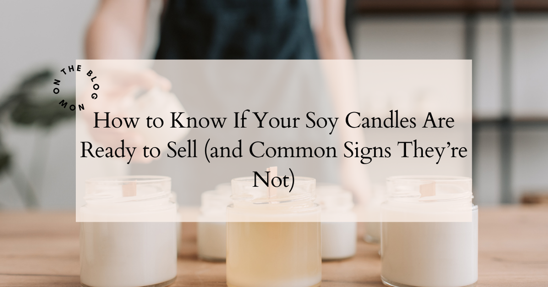 How to Know If Your Ready to Sell Your Soy Candles (and Common Signs "You’re Not)